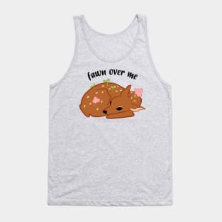 fawn over me Tank Top